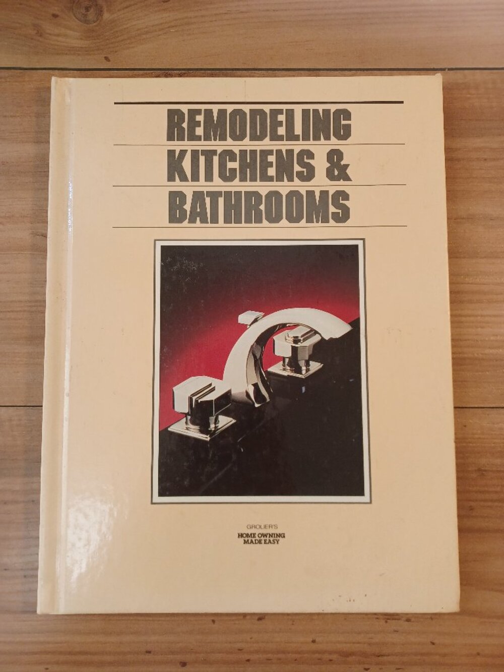 Remodeling Kitchens & Bathrooms - Grolier's Home Owning Made Easy Book